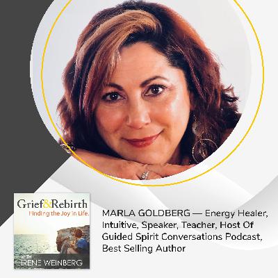 Marla Goldberg — Energy Healer, Intuitive, Speaker, Teacher, Host of Guided Spirit Conversations Podcast, Best Selling Author