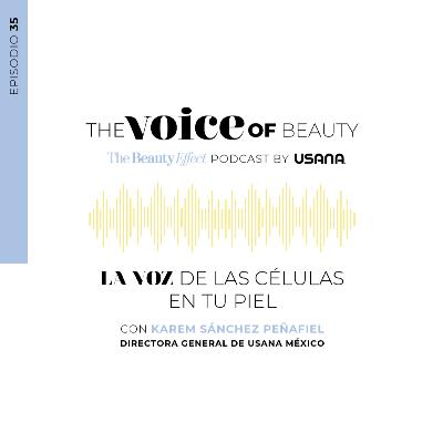 E35 - La voz de las células de tu piel con la Dir. Karem Sánchez Peñafiel E35 - La voz de las células de tu piel con la Dir. Karem Sánchez Peñafiel