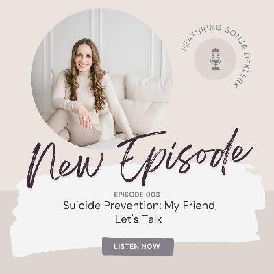 003: Suicide Prevention: My Friend, Let's Talk 003: Suicide Prevention: My Friend, Let's Talk
