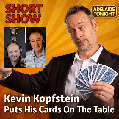 Kevin Kopfstein Puts His Cards On The Table | Adelaide Tonight Short Show #52