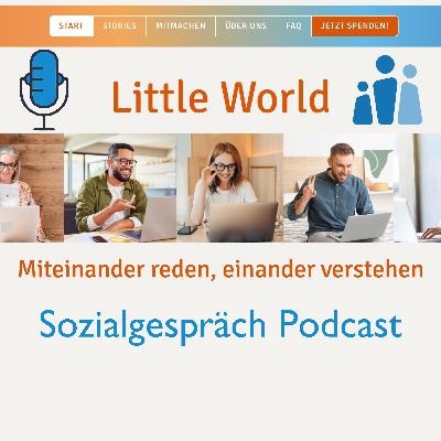 Little World im Sozialgespräch Podcast: Die Welt ein bisschen größer machen