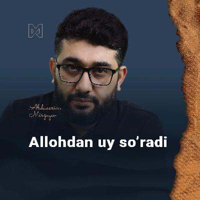 Allohda uy so'ragan ayol | Abdukarim Mirzayev