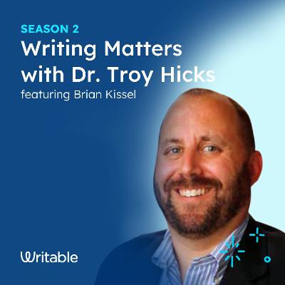 Brian Kissel - Writing Matters with Dr. Troy Hicks
