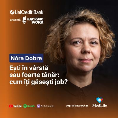 Ești în vârstă sau foarte tânăr: cum îți găsești job? Nóra Dobre la Hacking Work