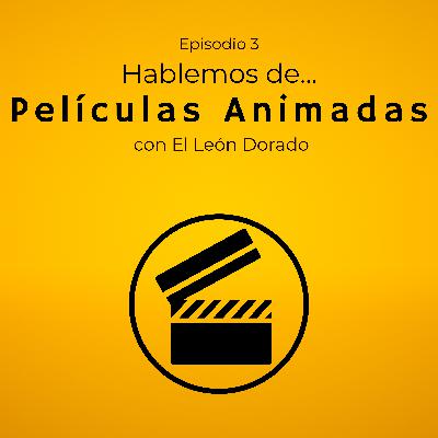 Episodio 3: Películas Animadas Episodio 3: Películas Animadas
