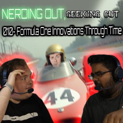 010 - Formula One Innovations Through Time - Nerding Out, Geeking Out -Motorsport Engineering PODCAST