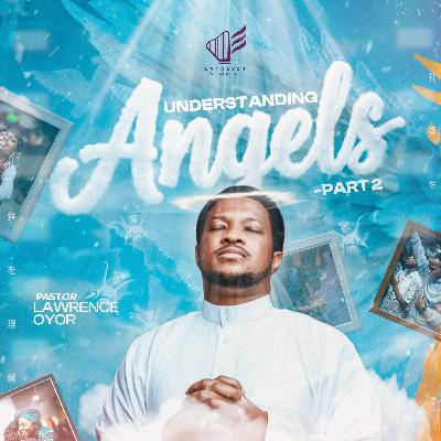 Understanding Angels (Part 2) Understanding Angels (Part 2)