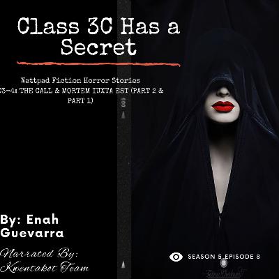 SEASON 5 EPISODE 8 - CLASS 3C HAS A SECRET C4: MORTEM IUXTA EST (PART 1) (WATTPAD FICTION HORROR)