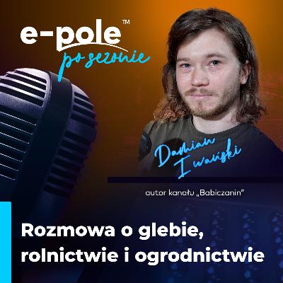 Rozmowa o glebie, rolnictwie i ogrodnictwie || Damian Iwański