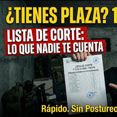 199. 1ª LISTA DE CORTE DE TROPA: ¿CÓMO SABER SI TIENES PLAZA?