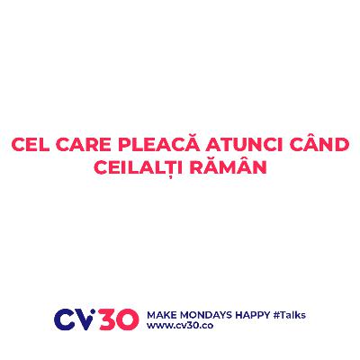 Make Mondays Happy #Talks-Cel care pleaca atunci cand ceilalti raman Make Mondays Happy #Talks-Cel care pleaca atunci cand ceilalti raman
