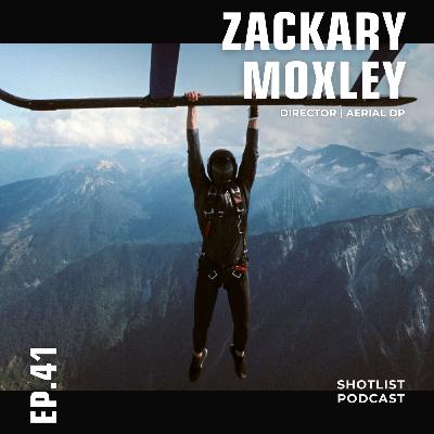 How Director and Aerial DP, Zac Moxley Built a Dream Filmmaking Career - 041
