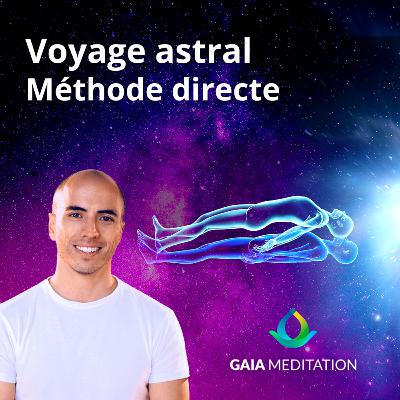 Voyage Astral - MÉTHODE DIRECTE