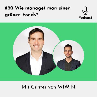 #20 Wie managet man einen grünen Fonds – mit Gunter von WIWIN
