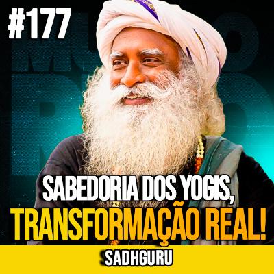 SADHGURU | 10 REGRAS DOS YOGIS PARA MUDAR SUA VIDA | MUNDOMENTAL #177 SADHGURU | 10 REGRAS DOS YOGIS PARA MUDAR SUA VIDA | MUNDOMENTAL #177