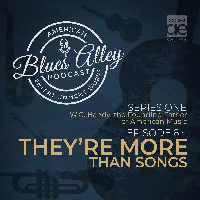 W.C. Handy, the Founding Father of American Music EP 6 – They’re More Than Songs W.C. Handy, the Founding Father of American Music EP 6 – They’re More Than Songs