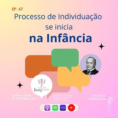 Ep. 67 - O processo de individuação se inicia na infância