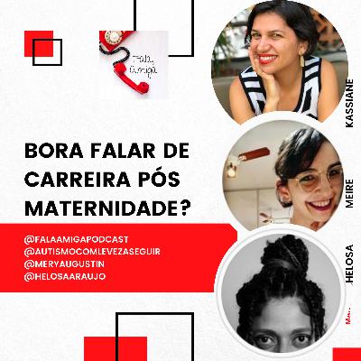 Bora falar de Carreira pós Maternidade?