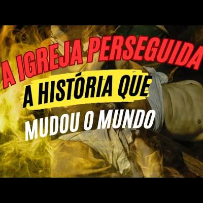 A História da Igreja Cristã: A Perseguição e M0rte dos Apostolos