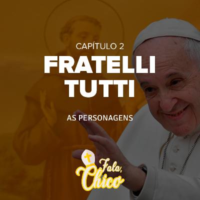 FC!#92 - Fratelli Tutti, cap. 2: As personagens