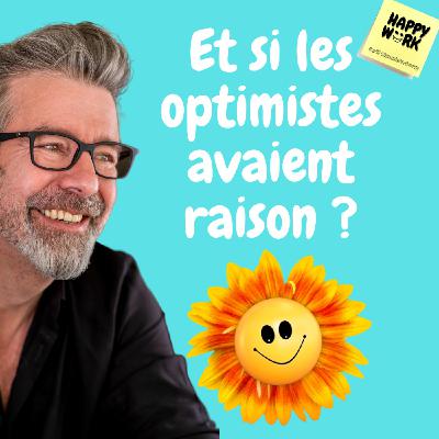 #593 - Et si les optimistes avaient raison ?