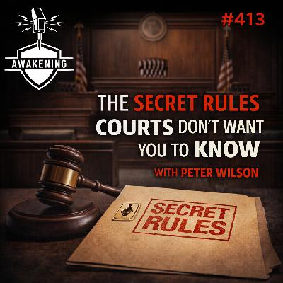 #413 The Secret Rules Courts Don't Want You to Know with Peter Wilson #413 The Secret Rules Courts Don't Want You to Know with Peter Wilson