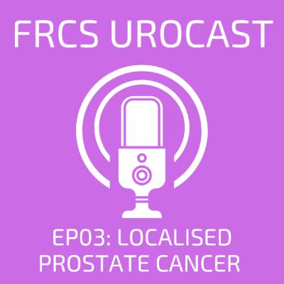 Episode 3: Localised Prostate Cancer (with Flora Rodger) Episode 3: Localised Prostate Cancer (with Flora Rodger)