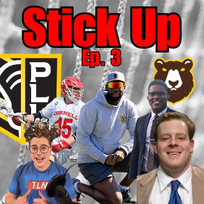 Stick Up: Who's the Hottest team in the PLL? Are the Redwoods cooked? Best Rivalry in the PLL? Kevin Boilard, Matt Nestler and Brian Walker joins the show!