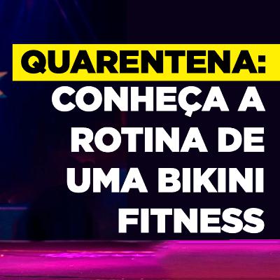 Atleta Bikini Fitness, Letícia Mazza, contando um pouco do seu dia a dia e treinos na quarentena!