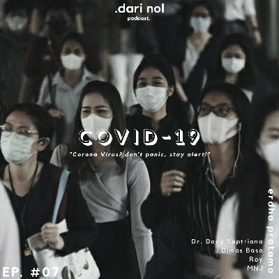 Ep. #7 COVID-19: "Don't Panic, Stay Alert!"