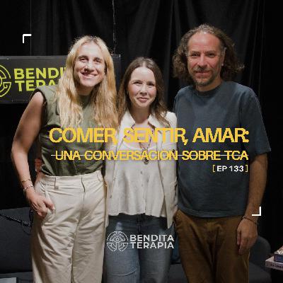 Bendita Terapia | T-2 - Ep. 133: Comer, sentir, amar: una conversación sobre TCA.