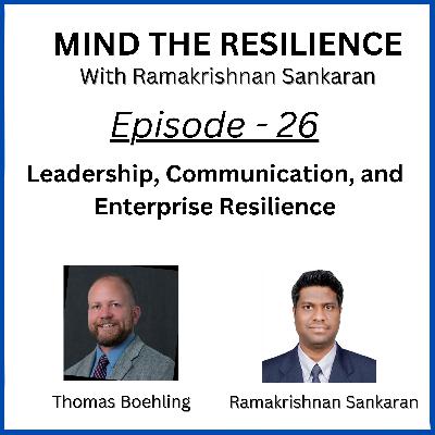 Episode 26 - Leadership, Communication, and Enterprise Resilience (With Thomas Boehling)