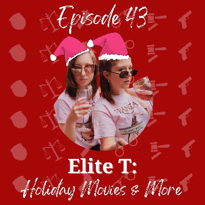 EP 43 Elite T: Holiday Movies & More EP 43 Elite T: Holiday Movies & More