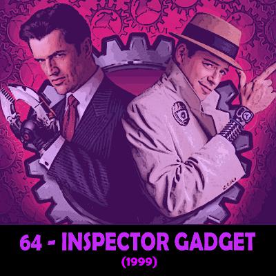 Episode 64 - Inspector Gadget (1999)
