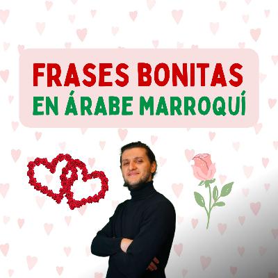 Frases bonitas en Árabe Marroquí Darija / Dariya para decir en Marruecos o a Marroquíes