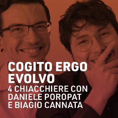 COGITO ERGO EVOLVO: 4 chiacchiere con Daniele Poropat e Biagio Cannata COGITO ERGO EVOLVO: 4 chiacchiere con Daniele Poropat e Biagio Cannata