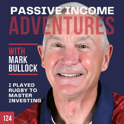124 - How to Turn Rugby Wisdom into Financial Success Without Breaking a Sweat - Mark Bullock