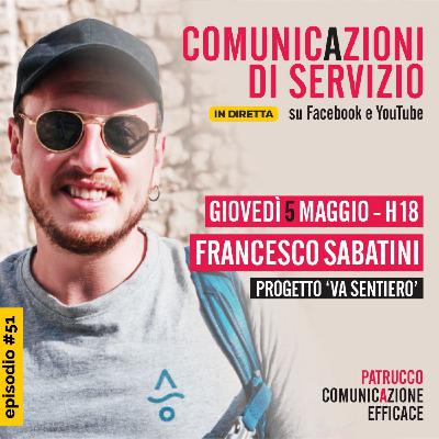 Comunicazioni di Servizio del 05/05/2022: ospite Francesco Sabatini (progetto Va' Sentiero)