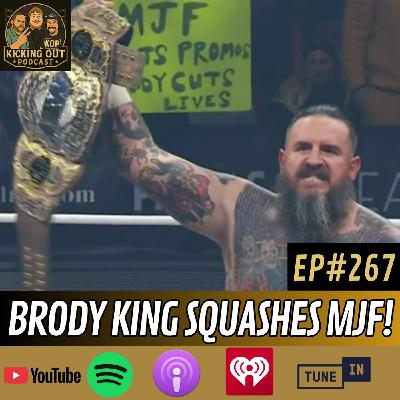 S6 Ep267: Brody King Squashes MJF!