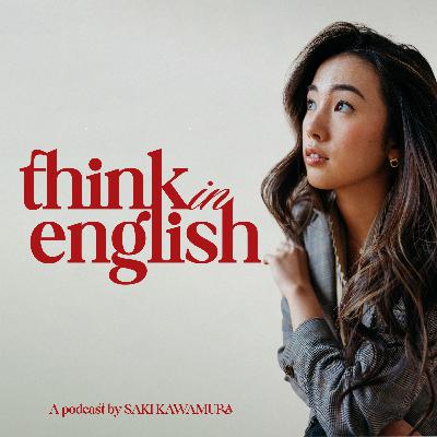 #1 Welcome to Think in English Podcast! / "What do you wanna leave behind?"