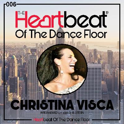 Christina Visca interviewed by Marsha Stern The Heartbeat Of The Dance Floor # 006