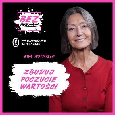 dr Ewa Woydyłło: Samoakceptacja jest fundamentem poczucia wartości dr Ewa Woydyłło: Samoakceptacja jest fundamentem poczucia wartości