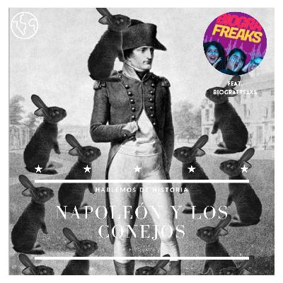 52. Napoleón y los conejos (Con Biografreaks)