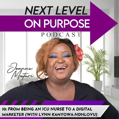 10: From ICU nurse to digital marketer (with Lynn Kanyowa-Ndhlovu)