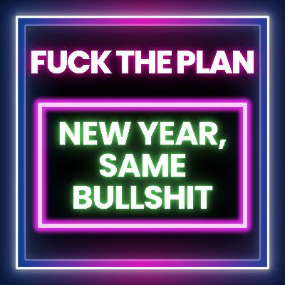 New Year, Same Bullshit