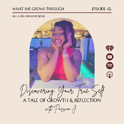 Discovering Your True Self: A Tale of Growth and Reflection with Passion J.