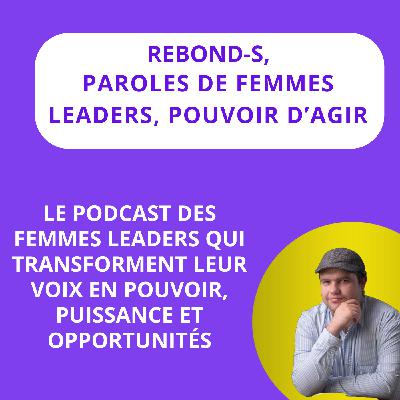 S4: EP0 : Rebond-s, le podcast prise de parole pour les entrepreneuse et dirigeantes