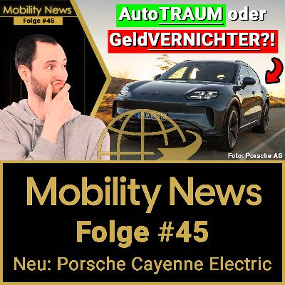 Mobility News #45 | ÜBERFLIEGER oder ABSTURZ? Neu: Porsche Cayenne Electric (2026) u.v.m.