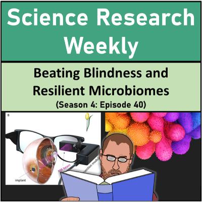 Beating Blindness and Resilient Microbiomes (Season 4: Episode 40)
