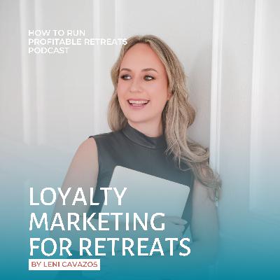 Loyalty Marketing for Retreats: Your Secret Profit Strategy Loyalty Marketing for Retreats: Your Secret Profit Strategy